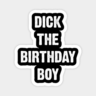 Dick The Birthday Boy Magnet