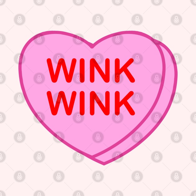 Conversation Heart Wink Wink by LetsOverThinkIt