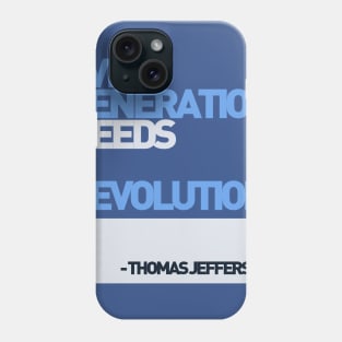 Every Generation Needs a Revolution Phone Case