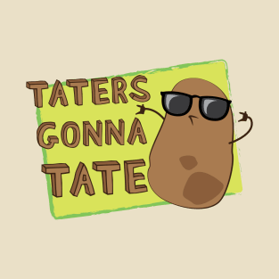 Taters Gonna Tate! T-Shirt