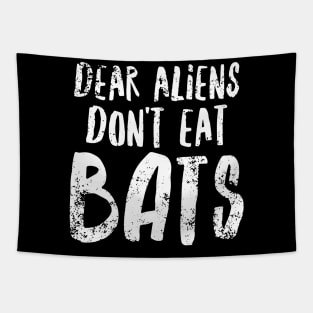 Dear Aliens Don't Eat Bats Tapestry