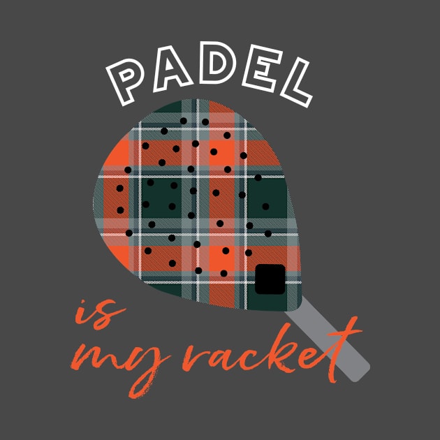 Padel is My Racket by whyitsme