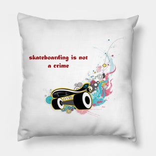 skateboarding is not a crime Pillow