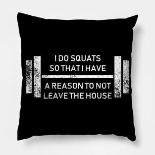 Funny Joke Squats Reason To Not Leave The House Pillow