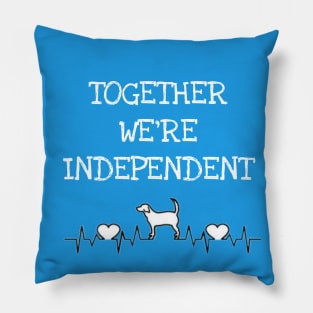 Together we’re independent Pillow