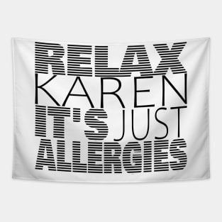 RELAX KAREN IT'S JUST ALLERGIES - RKIJA_dl3 Tapestry