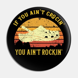 if you aint crocin you aint rockin vintage Pin