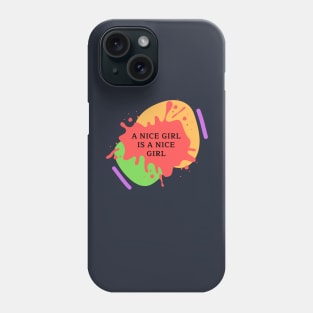 a nice girl is a nice girl Phone Case