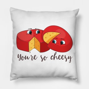 You're So Cheesy, Funny Cheese Joke Pillow