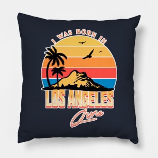 Was Born in Los Angeles, June Retro Pillow