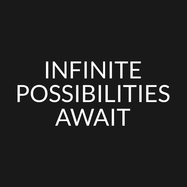 Infinite Possibilities Await by potatonamotivation