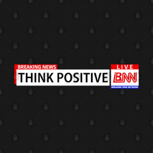 Breaking News Network, Think Positive, Motivational Words by Jahmar Anderson