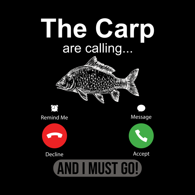 The Carp Are Calling And I Must Go Funny Fishing The