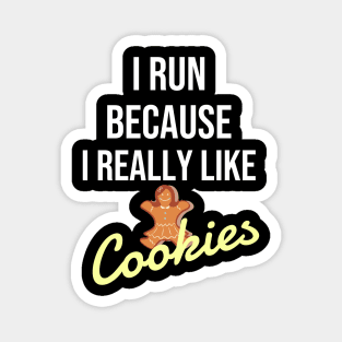 I run because I really like cookies Magnet