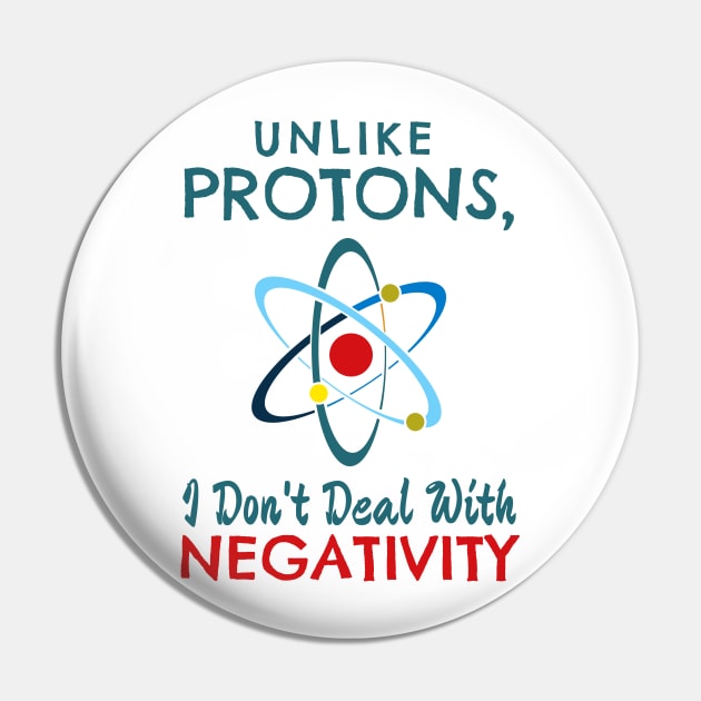 Unlike Protons, I don't deal with negativitiy Pin by Lin Watchorn 