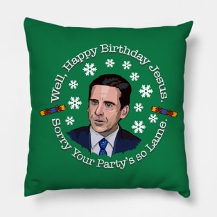 Happy Birthday Jesus. Sorry your party's so Lame Office Pillow