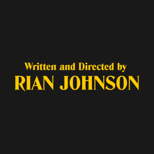 Written and Directed by Rian Johnson (yellow) T-Shirt