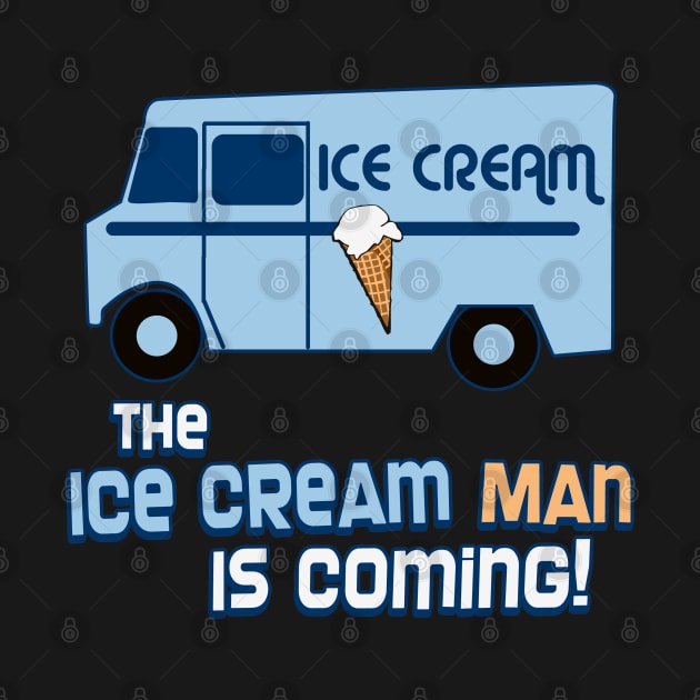 The Ice Cream Man Is Coming by Flippin' Sweet Gear