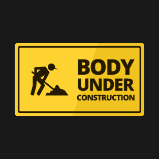 Body under construction T-Shirt