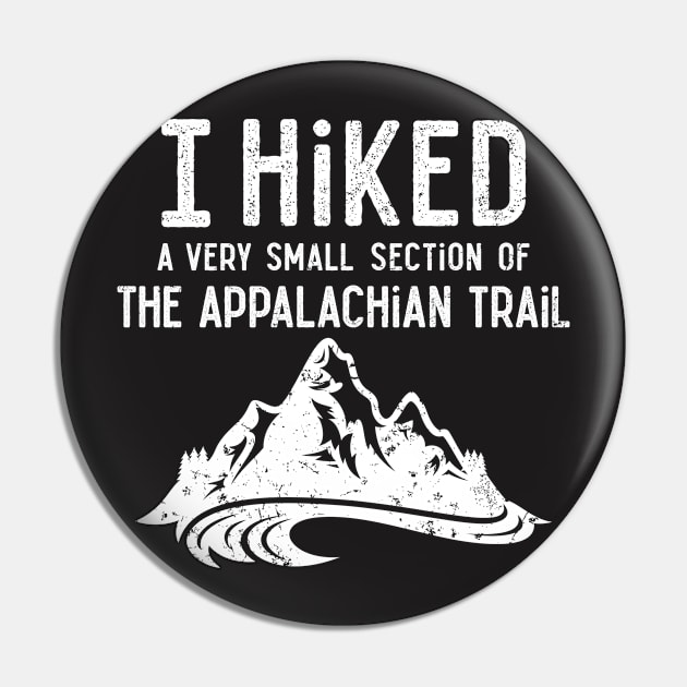 I Hiked a Very Small Section of the Appalachian Trail Shirt Pin by redbarron