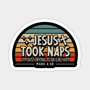 Word Jesus Took Naps I'm Just Trying To Be Like Him Mark 4:38 Magnet