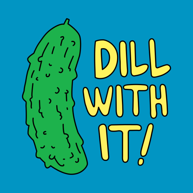 dill with it