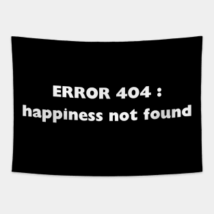 error 404 happiness not found Tapestry