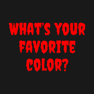 Audience Yells: What's your favorite color? T-Shirt