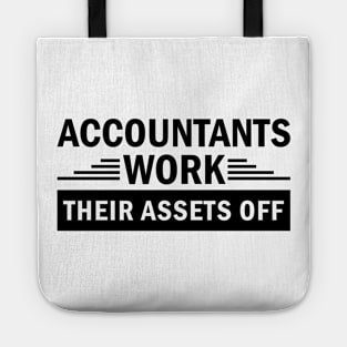 Accountants Work Their Assets Off jobs Dedication quote Tote