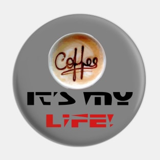Coffee It's my life| T-shirt | Lifestyle | Pin