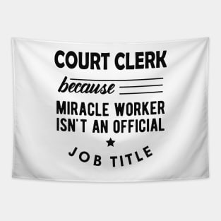 Court Clerk - Miracle worker isn't an official job title Tapestry