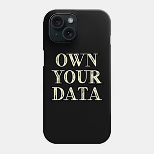 Own Your Data Phone Case