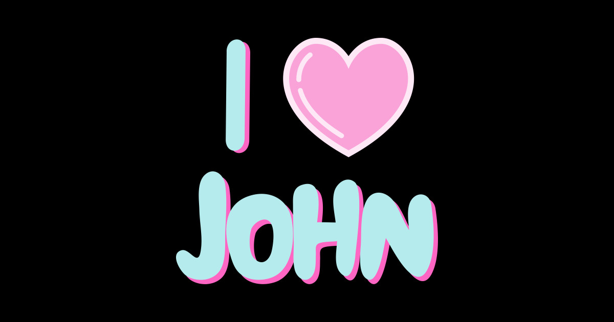 I Love John I Love John Sticker TeePublic