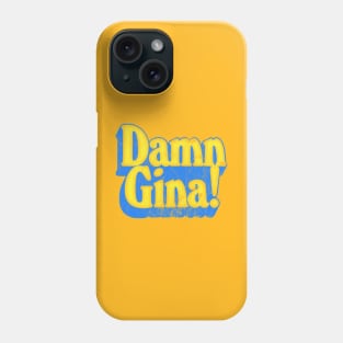 Damn Gina! Phone Case