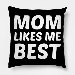 Mom Likes Me Best Pillow