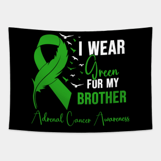 Adrenal Cancer Awareness I Wear Green for My Brother Tapestry