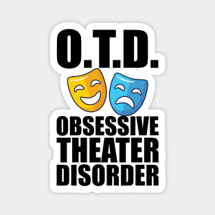 Theatre - O.T.D. Obsessive Theater Disorder Magnet