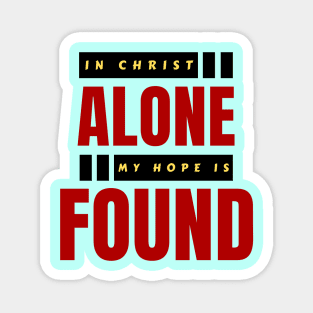 In Christ Alone My Hope Is Found | Christian Saying Magnet