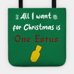 All i want for Christmas is One Estus Tote