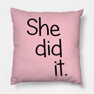 She Did It!  Twin Design Pillow