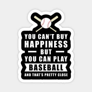 You can't buy Happiness but you can play Baseball - and that's pretty close - Funny Quote Magnet
