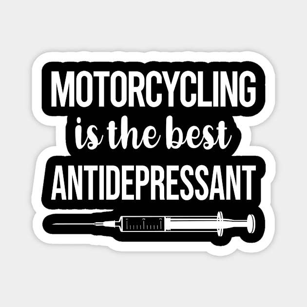 Antidepressant Motorcycling Motorcycle Motorbike Motorbiker Biker Magnet by relativeshrimp
