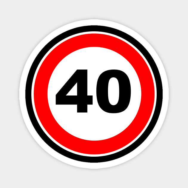 40th Birthday Gift Road Sign anniversary 40 jubilee gifts Magnet by Shirtbubble