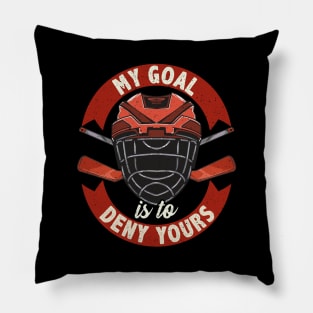 My Goal Is To Deny Yours Ice Hockey Goalie Pillow