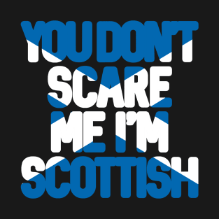You Don't Scare Me I'm Scottish Text Slogan - Saltire Text T-Shirt
