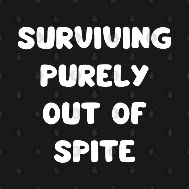 surviving purely out of spite by mdr design