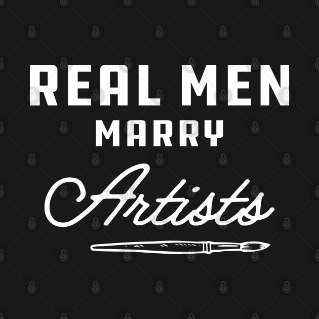 Artist - Real men marry artists by KC Happy Shop