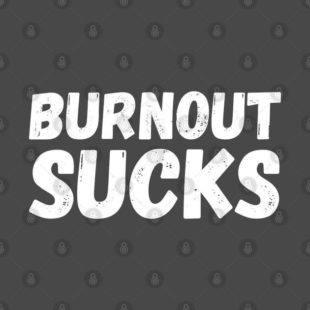 Burnout Sucks. Present T-Shirt Mental Health by Lobster Pixels