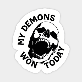 My Demons Won Today Dark Vibes Magnet