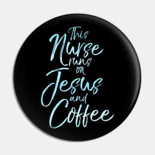 This Nurse runs on Jesus and Coffee Cute Christian Tee Pin